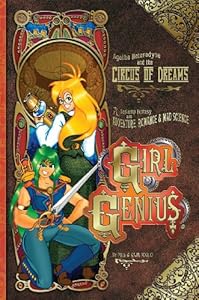 Girl Genius Volume 4: Agatha Heterodyne & The Circus Of Dreams