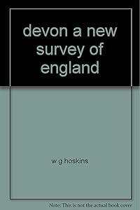 A NEW SURVEY OF ENGLAND. DEVON. by W G Hoskins