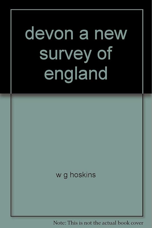A NEW SURVEY OF ENGLAND. DEVON. by W G Hoskins