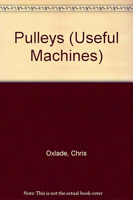 Pulleys (Useful Machines) by Chris Oxlade