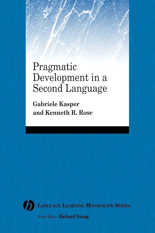 Pragmatic Development in a Second Language by Gabriele Kasper