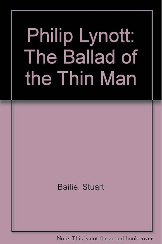 Philip Lynott: The Ballad of the Thin Man by Stuart Bailie