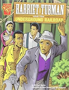 Harriet Tubman and the Underground Railroad (Graphic History)