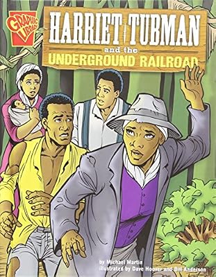 Harriet Tubman and the Underground Railroad (Graphic History)
