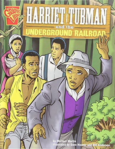 Harriet Tubman and the Underground Railroad (Graphic History) by Michael Martin