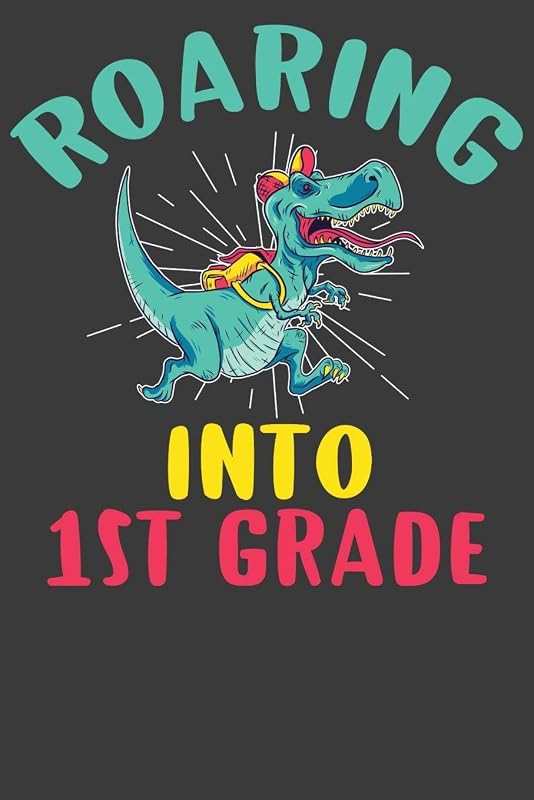 Roaring Into First Grade: First Day of Elementary School Dinosaur T-Rex Adventure Book by Frozen Cactus Designs