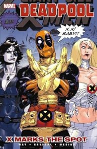 Deadpool - Volume 3: X Marks the Spot