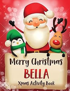 Merry Christmas Bella: Fun Xmas Activity Book, Personalized for Children, perfect Christmas gift idea by Whimsical Journals