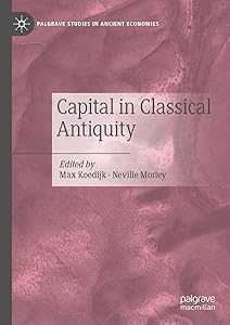 Capital in Classical Antiquity (Palgrave Studies in Ancient Economies) by Max Koedijk