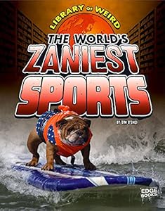 The World's Zaniest Sports by Tim O'Shei