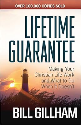 Lifetime Guarantee: Making Your Christian Life Work and What to Do When It Doesn't