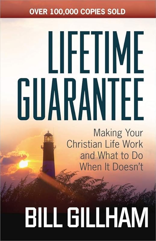 Lifetime Guarantee: Making Your Christian Life Work and What to Do When It Doesn't by Bill Gillham