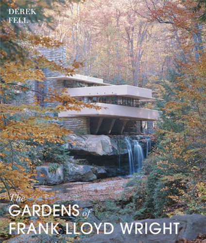 Gardens of Frank Lloyd Wright by Derek Fell