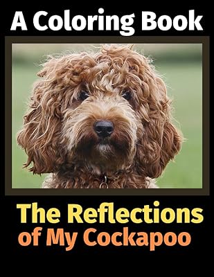 The Reflections of My Cockapoo: A Coloring Book