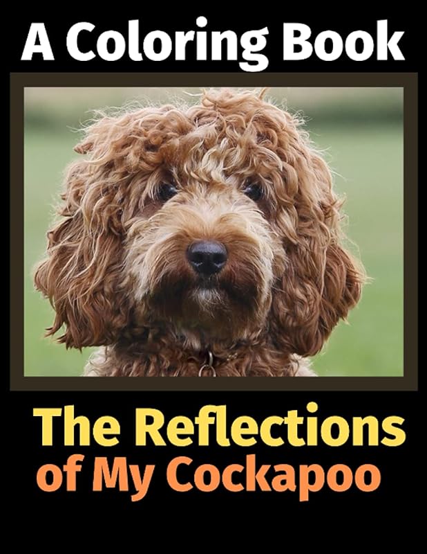 The Reflections of My Cockapoo: A Coloring Book by Brightview Activity Books
