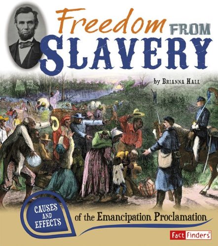 Freedom from Slavery: Causes and Effects of the Emancipation Proclamation by Brianna Hall