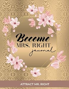 Become Mrs. Right Journal: Attract Mr. Right by Sandra Bridgette James