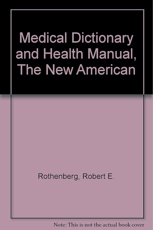 Medical Dictionary and Health Manual, The New American by Robert E. Rothenberg