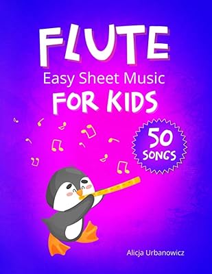 FLUTE Easy Sheet Music for Kids: 50 Songs I Easiest Songbook of the Best Pieces to Play for Beginners Children and Students of All Ages I BIG Notes I Simple Melodies