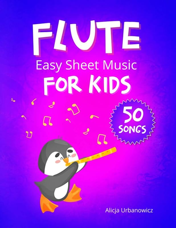 FLUTE Easy Sheet Music for Kids: 50 Songs I Easiest Songbook of the Best Pieces to Play for Beginners Children and Students of All Ages I BIG Notes I Simple Melodies by Alicja Urbanowicz