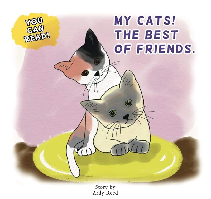 My Cats! The Best of Friends: Beginner Reader by Ardy Reed