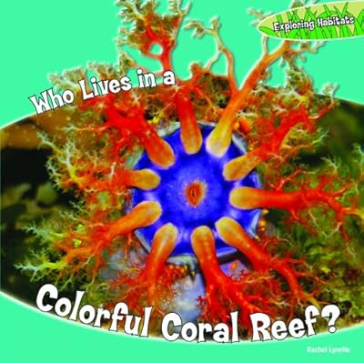 Who Lives in a Colorful Coral Reef?