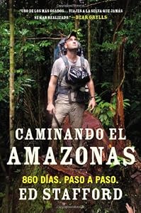 Caminando el Amazonas: 860 dias. Paso a paso. (Spanish Edition)