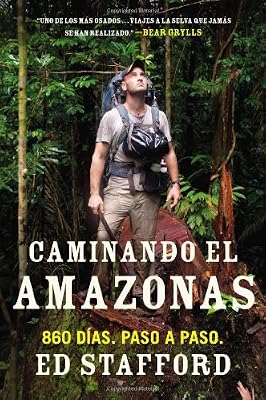 Caminando el Amazonas: 860 dias. Paso a paso. (Spanish Edition)