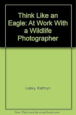 Think Like an Eagle: At Work With a Wildlife Photographer