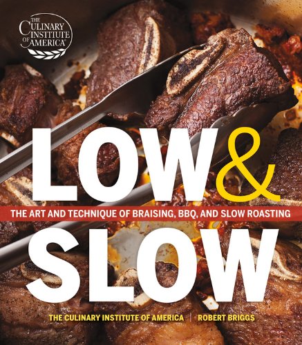Low and Slow: The Art and Technique of Braising, BBQ, and Slow Roasting by Robert Briggs