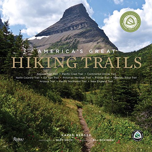 America's Great Hiking Trails: Appalachian, Pacific Crest, Continental Divide, North Country, Ice Age, Potomac Heritage, Florida, Natchez Trace, Arizona, Pacific Northwest, New England by Karen Berger
