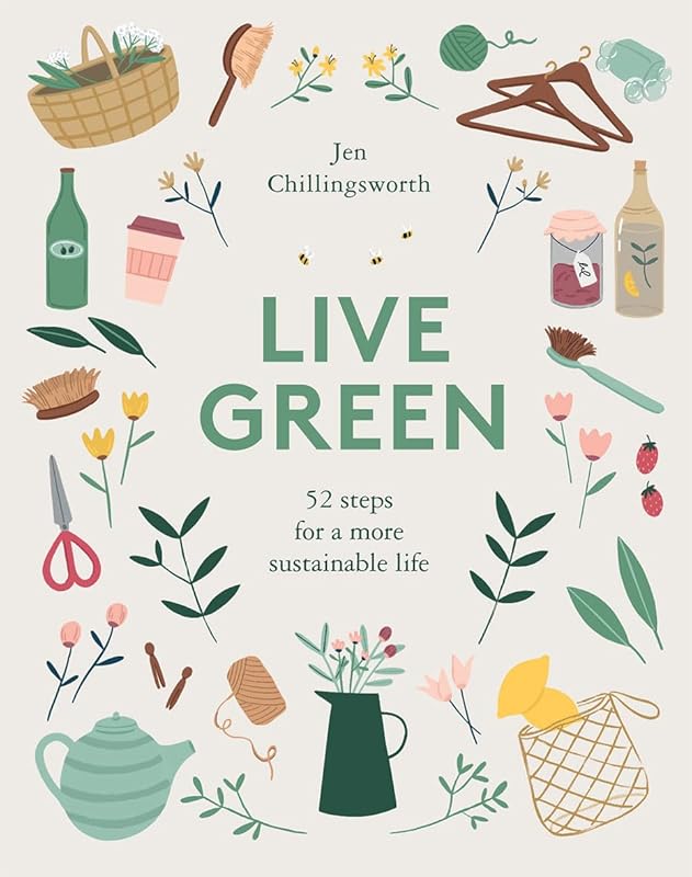 Live Green: 52 Steps for a More Sustainable Life by Jen Chillingsworth