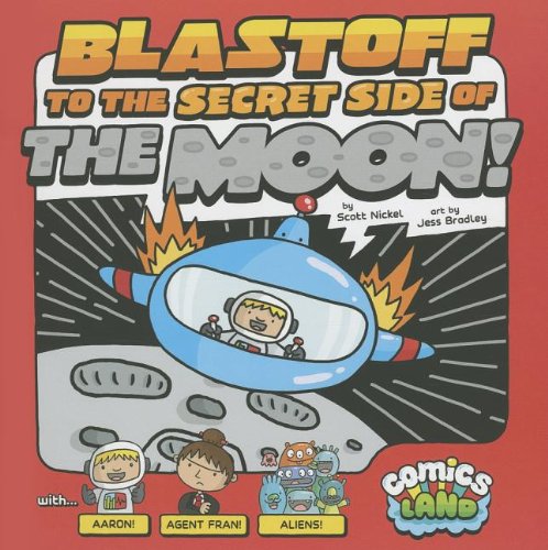 Blastoff to the Secret Side of the Moon! (Comics Land) by Scott Nickel