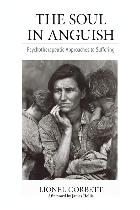 The Soul in Anguish: Psychotherapeutic Approaches to Suffering by Lionel Corbett