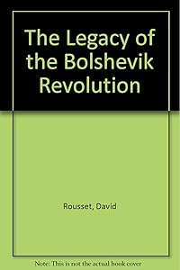 The Legacy of the Bolshevik Revolution (Critical History of the Soviet Union) (English and French Edition) by David Rousset