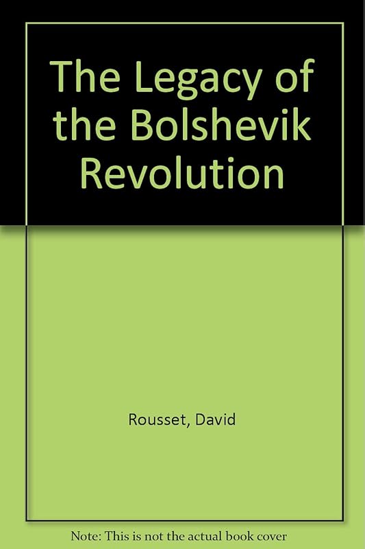 The Legacy of the Bolshevik Revolution (Critical History of the Soviet Union) (English and French Edition) by David Rousset