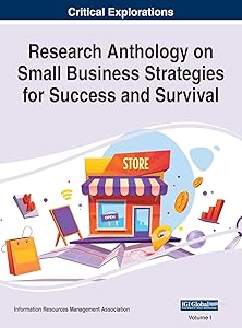 Research Anthology on Small Business Strategies for Success and Survival