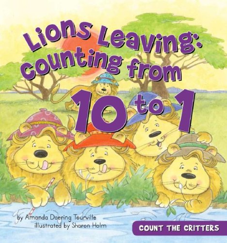 Lions Leaving: Counting from 10 to 1 (Count the Critters) by Amanda Doering Tourville