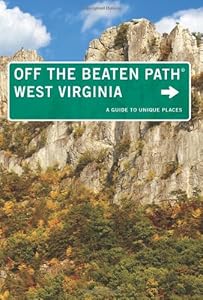 West Virginia Off the Beaten Path&reg;: A Guide To Unique Places