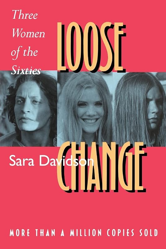 Loose Change: Three Women of the Sixties by Sara Davidson