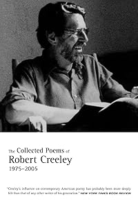 The Collected Poems of Robert Creeley, 1975–2005 by Robert Creeley
