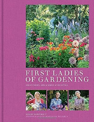 First Ladies of Gardening: Designers, Dreamers and Divas