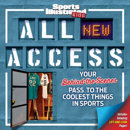 Sports Illustrated Kids All NEW Access: Your Behind-the-Scenes Pass to the Coolest Things in Sports by The Editors of Sports Illustrated Kids