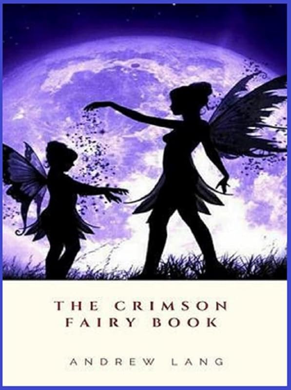 The Crimson Fairy Book Annotated by Andrew Lang