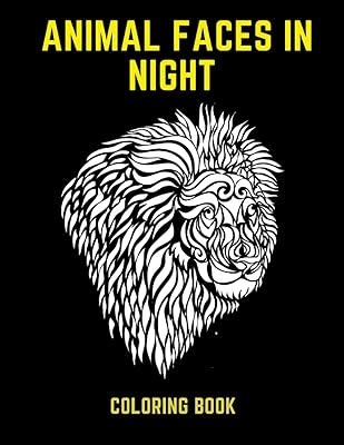 Animal Faces In Night Coloring Book: A Coloring Book For Adult Relaxation With animal faces Designs -50 Single Designs-
