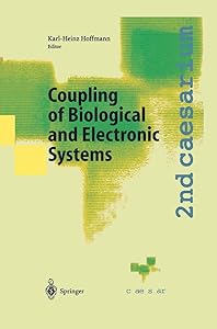 Coupling of Biological and Electronic Systems: Proceedings of the 2nd caesarium, Bonn, November 1–3, 2000 by Karl-Heinz Hoffmann