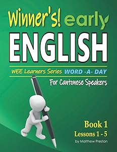 Winner’s early English – WEE learners Series – Word -A- Day – For Cantonese Speakers: Book 1 – Lessons 1 - 5: Beginner student daily handwriting ... Basic English Lessons For Cantonese Speakers)