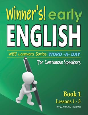Winner’s early English – WEE learners Series – Word -A- Day – For Cantonese Speakers: Book 1 – Lessons 1 - 5: Beginner student daily handwriting ... Basic English Lessons For Cantonese Speakers)