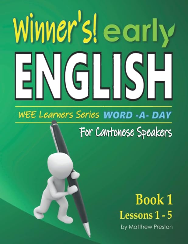 Winner’s early English – WEE learners Series – Word -A- Day – For Cantonese Speakers: Book 1 – Lessons 1 - 5: Beginner student daily handwriting ... Basic English Lessons For Cantonese Speakers) by Matthew Preston