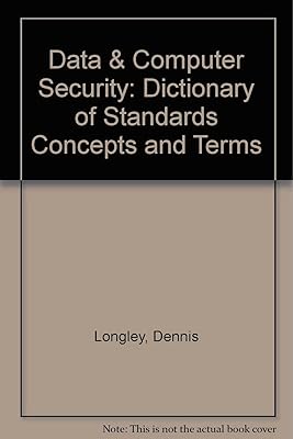 Data & Computer Security: Dictionary of Standards Concepts and Terms